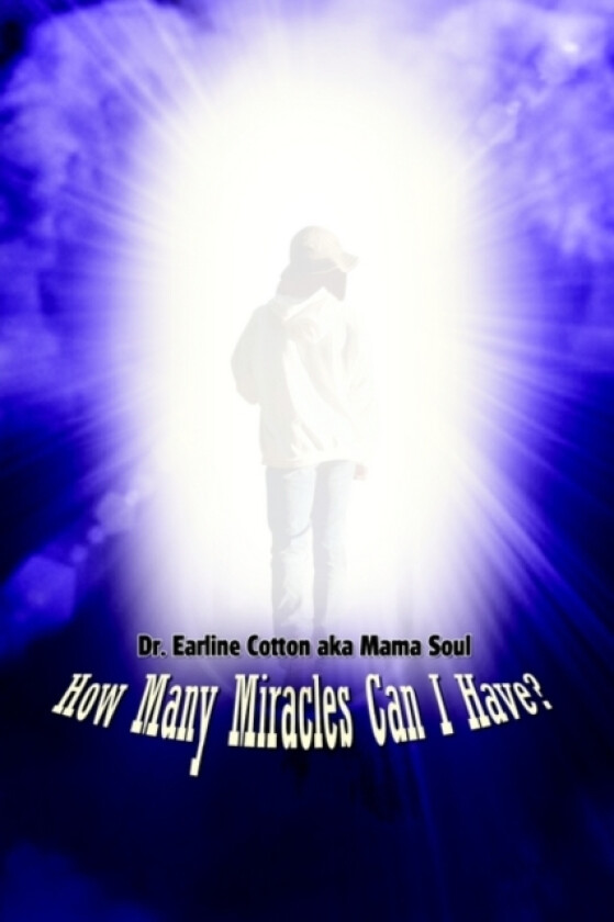 How Many Miracles Can I Have? av Earline Cotton (Paperback)