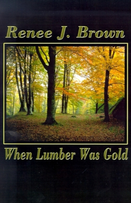 When Lumber Was Gold av Renee J. Brown (Paperback)