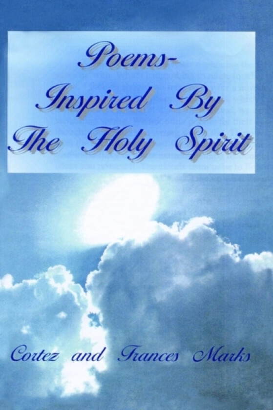 Poems- Inspired by the Holy Spirit av Cortez and Francis Marks (Paperback)