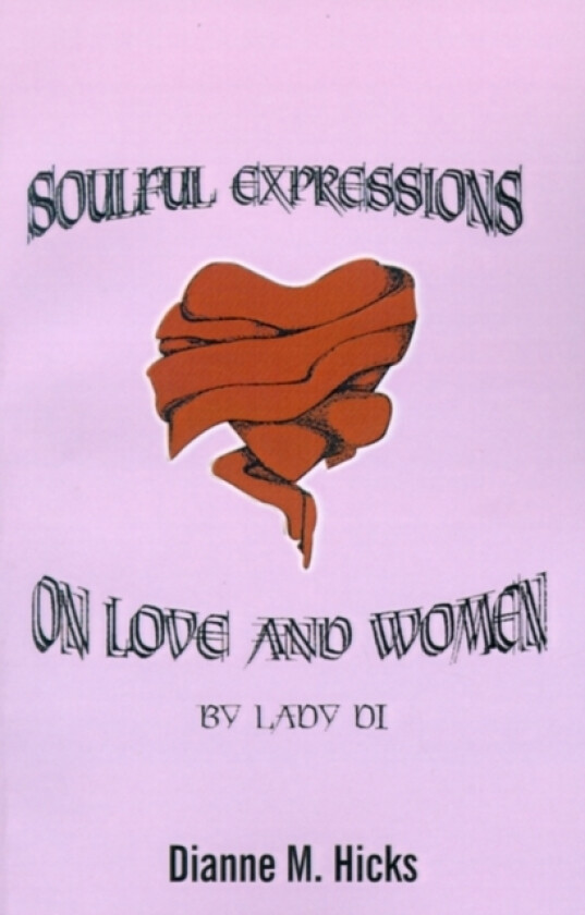Soulful Expressions on Love and Women by Lady Di av Dianne M. Hicks (Paperback)