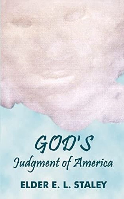 God's Judgement of America av Elder E.L. Staley (Paperback)