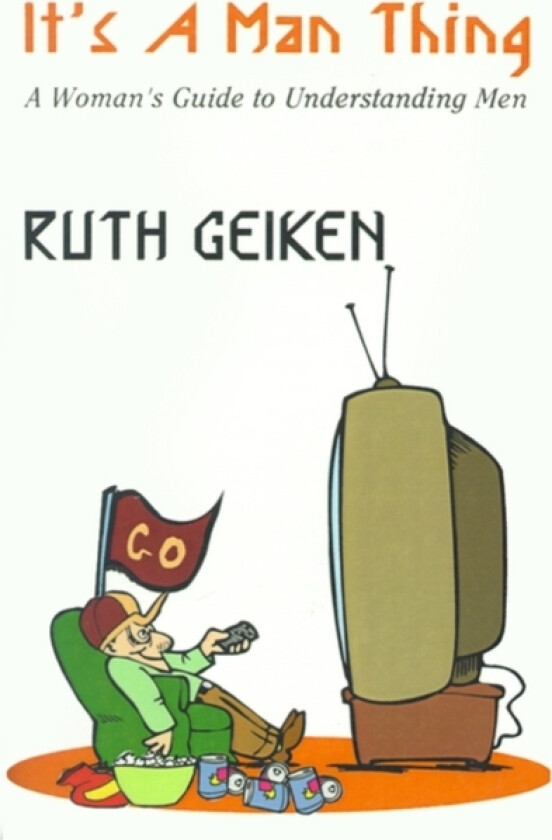 It's a Man Thing av Ruth Geiken (Paperback)