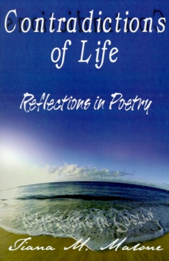 Contradictions of Life av Tiana M. Malone (Paperback)