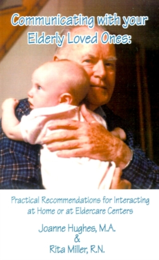 Communicating with Your Elderly Loved Ones av Joanne Hughes, Rita Miller (Paperback)