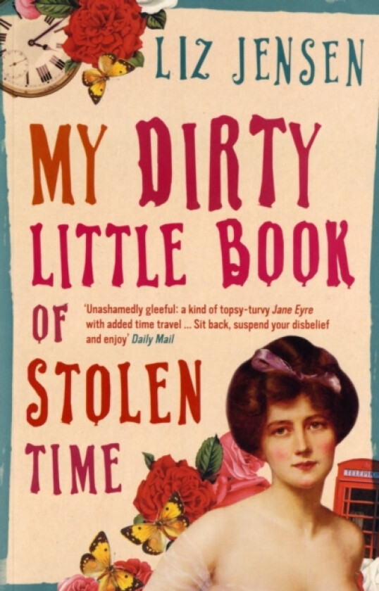 My Dirty Little Book of Stolen Time av Liz Jensen (Paperback)
