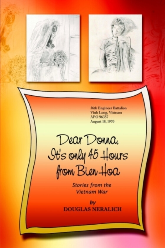 Dear Donna, it's Only 45 Hours from Bien Hoa av Douglas Neralich (Paperback)