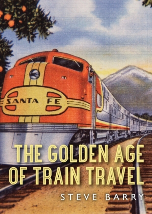 The Golden Age of Train Travel av Steve Barry (Paperback)