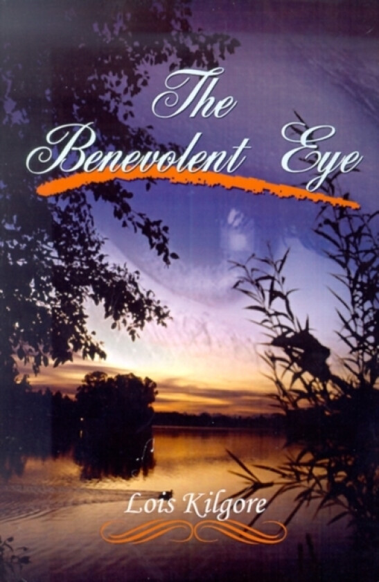 The Benevolent Eye av Lois Kilgore (Paperback)