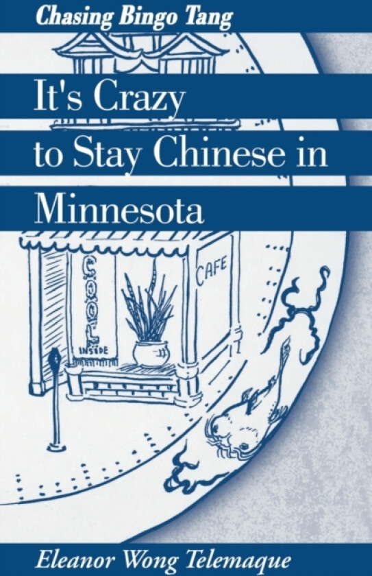 It's Crazy to Stay Chinese in Minnesota av Eleanor Wong Telemaque (Paperback)