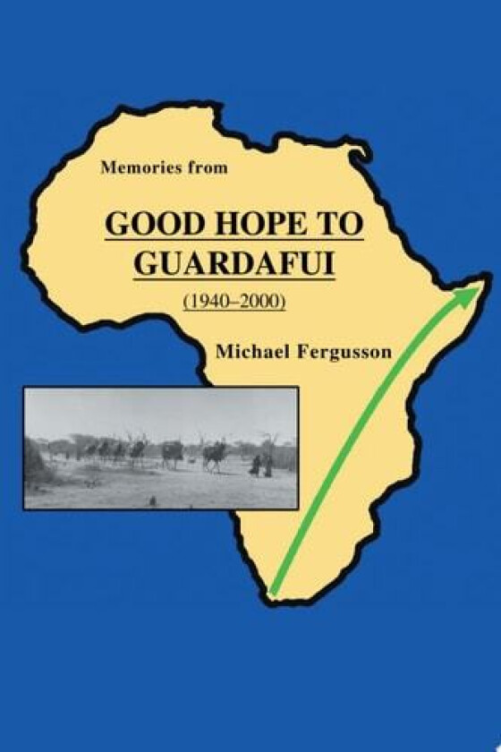 Memories from Good Hope to Guardafui (1940¿2000) av Michael Fergusson (Paperback)