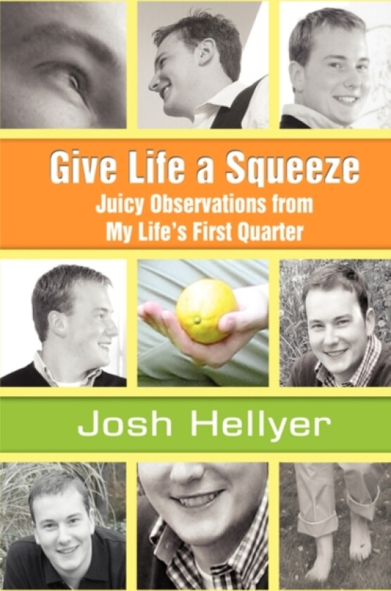 Give Life a Squeeze av Josh Hellyer (Paperback)