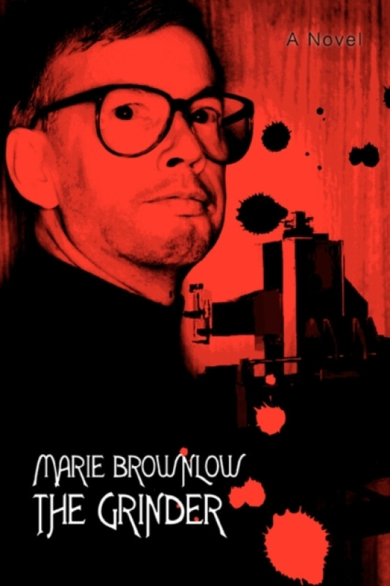 The Grinder av Marie A Brownlow (Paperback)