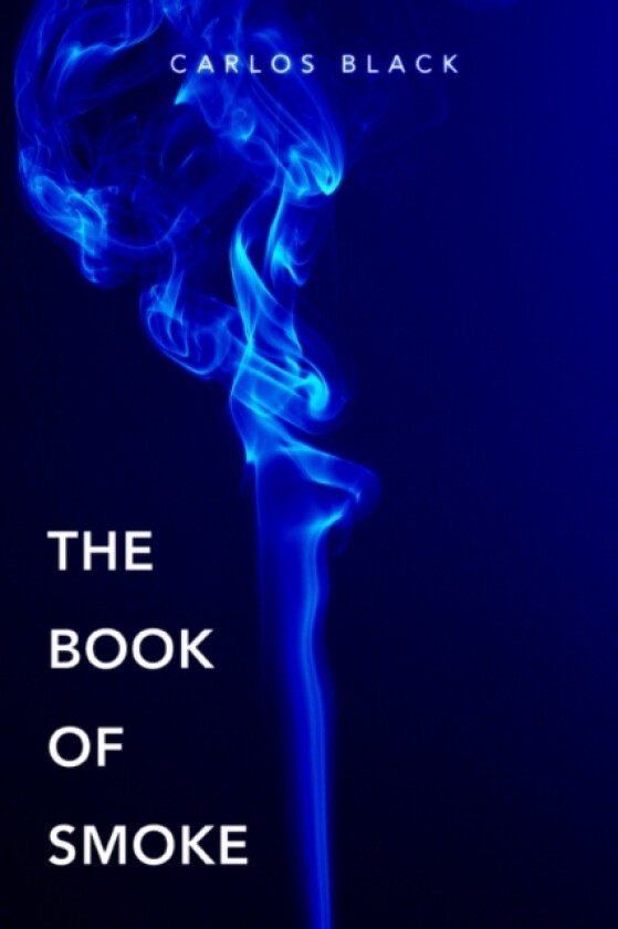 The Book of Smoke av Carlos Black (Paperback)