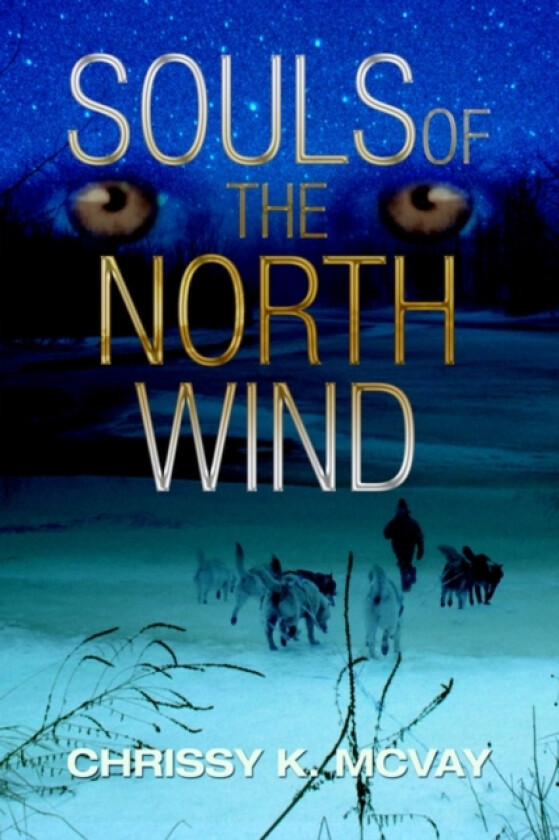 Souls of the North Wind av Chrissy K McVay (Paperback)