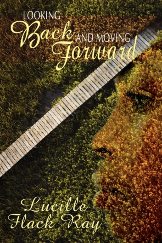 Looking Back and Moving Forward av Lucille Flack Ray (Paperback)