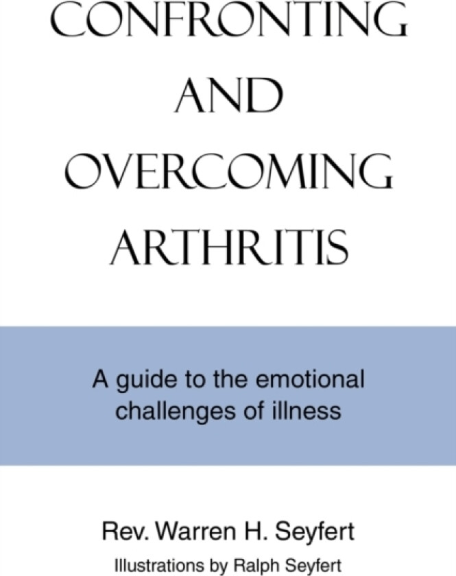 Confronting and Overcoming Arthritis av Warren H Seyfert (Paperback)