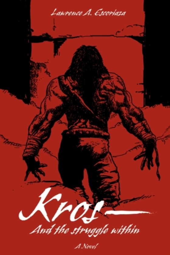Kros--And the Struggle Within av Lawrence A Escoriaza (Paperback)