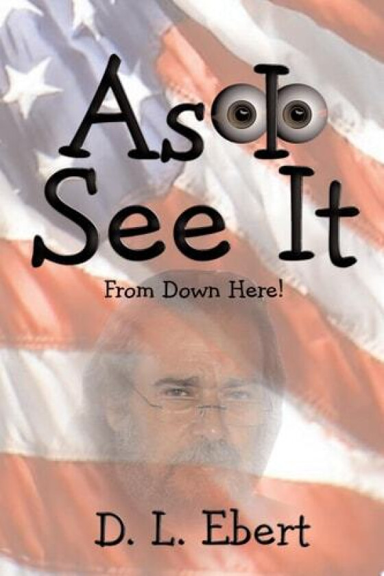 As I See It av D L Ebert (Paperback)