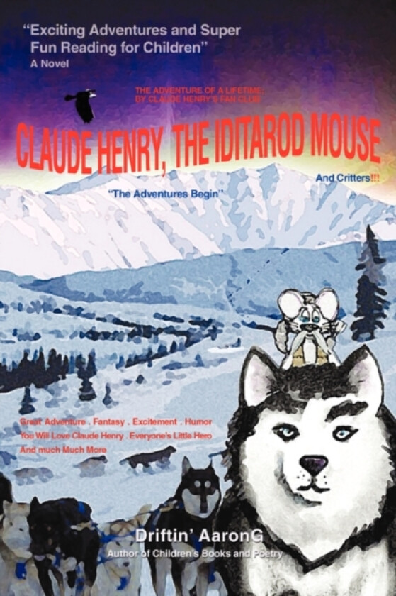 Claude Henry, the Iditarod Mouse av Driftin' Aarong (Paperback)