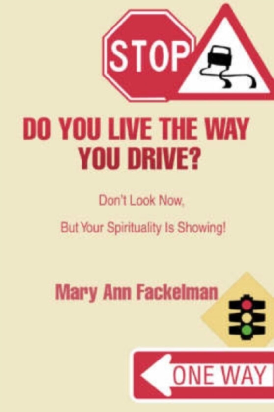 Do You Live the Way You Drive? av Mary Ann Fackelman (Paperback)
