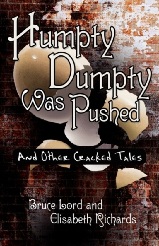 Humpty Dumpty Was Pushed av Bruce Lord, Elisabeth Richards (Paperback)