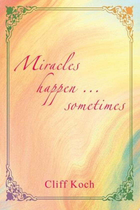 Miracles Happen ... Sometimes av Cliff A Koch (Paperback)