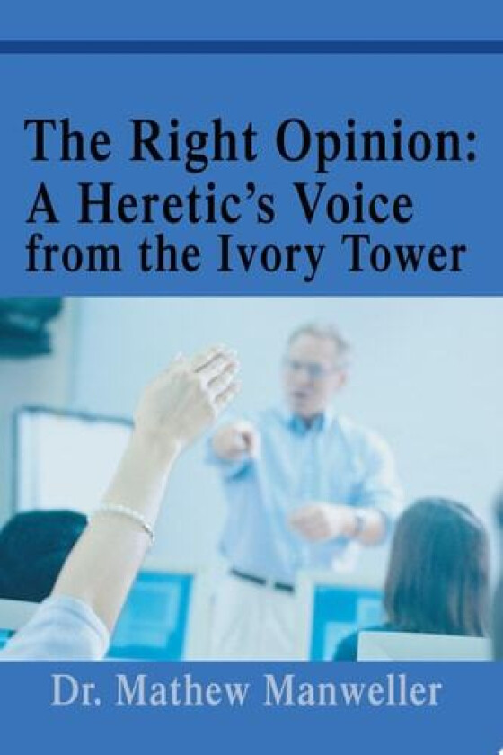 The Right Opinion av Mathew Manweller (Paperback)