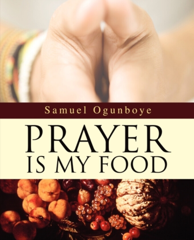 Prayer Is My Food av Samuel Ogunboye (Paperback)