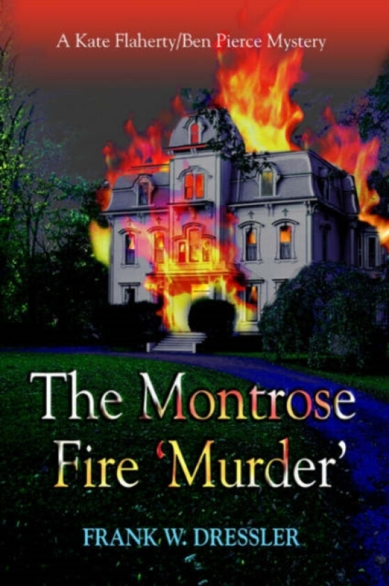 The Montrose Fire 'Murder' av Frank W Dressler (Paperback)
