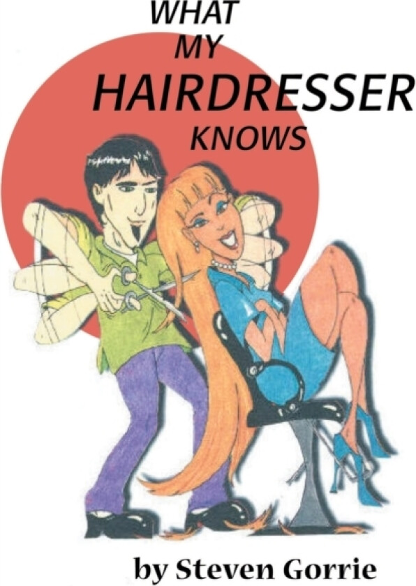 What My Hairdresser Knows av Steven Gorrie (Paperback)