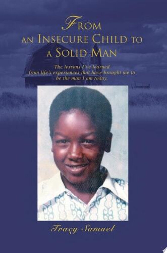 From An Insecure Child To A Solid Man av Tracy Samuel (Paperback)