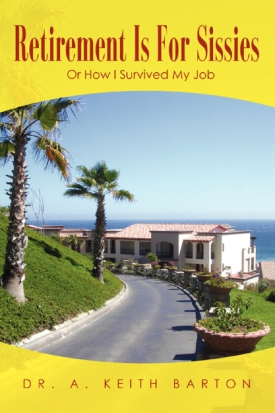 Retirement Is For Sissies av Keith Barton (Paperback)
