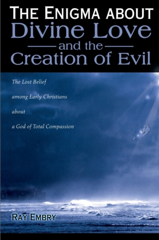 The Enigma about Divine Love and the Creation of Evil av Ray Embry (Paperback)
