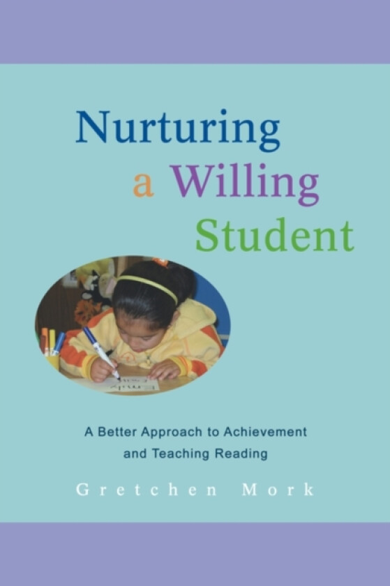 Nurturing a Willing Student av Gretchen Mork (Paperback)