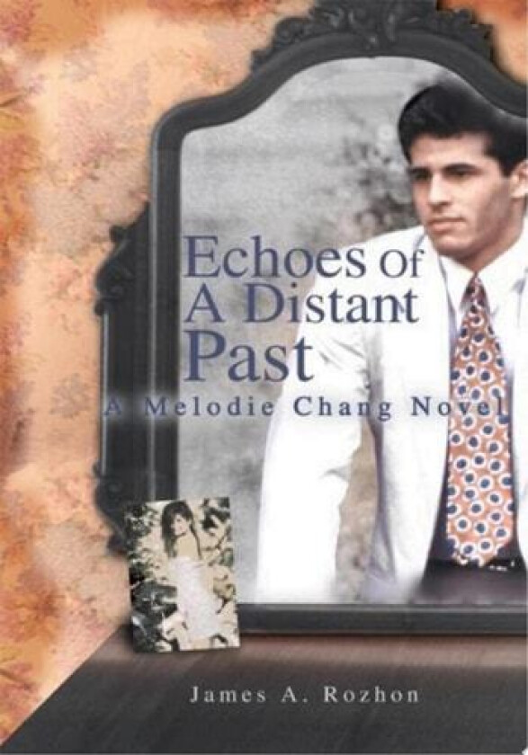 Echoes Of A Distant Past: A Melodie Chang Novel av James Rozhon (Paperback)