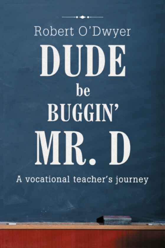 Dude Be Buggin' Mr. D av Robert O'Dwyer (Paperback)