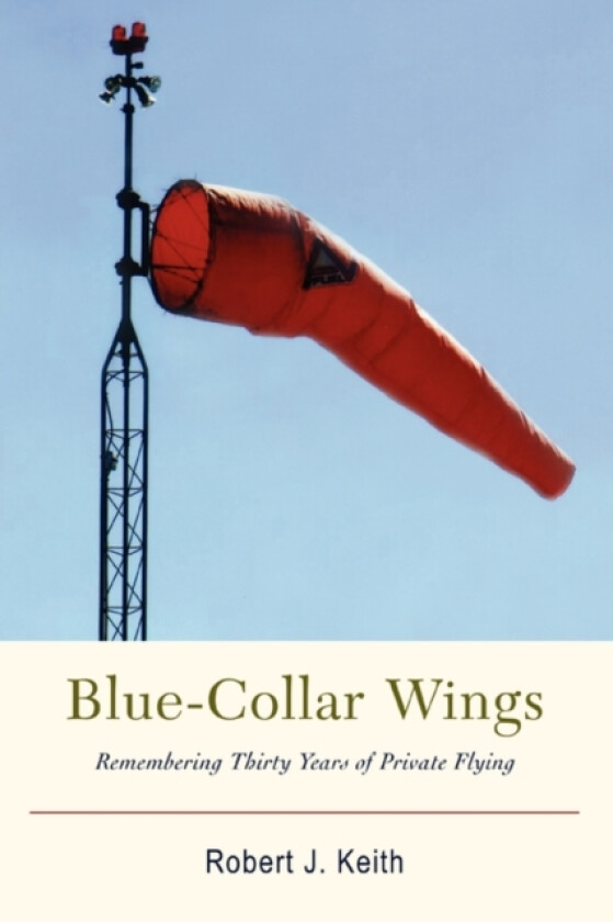 Blue-Collar Wings av Robert J Keith (Paperback)