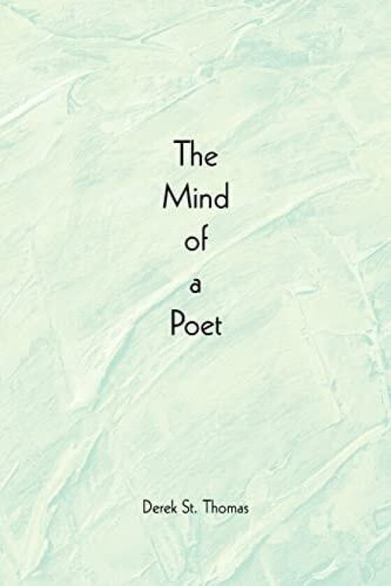 The Mind of a Poet av Derek St Thomas (Paperback)