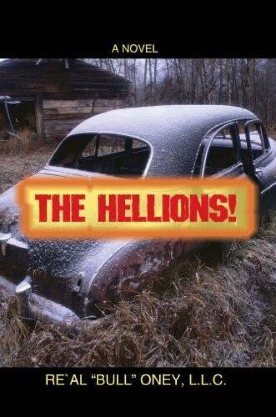 The Hellions! av L.L.C. Re'Al "Bull" Oney, L L C Re'al Bull Oney (Paperback)