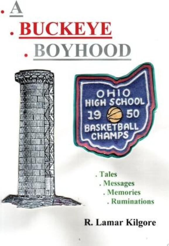 A Buckeye Boyhood av R Lamar Kilgore (Paperback)