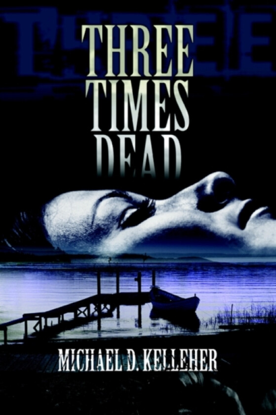 Three Times Dead av Michael D Kelleher (Paperback)