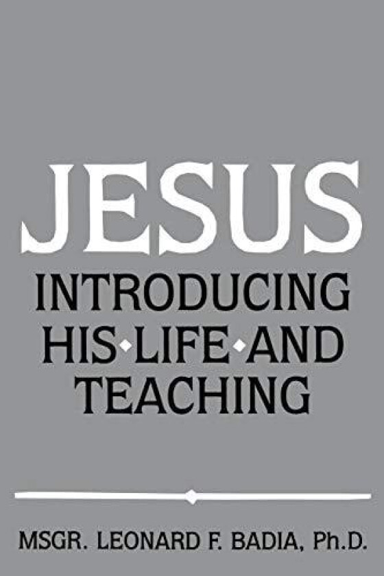 Jesus: Introducing His Life And Teaching av Leonard Badia (Paperback)