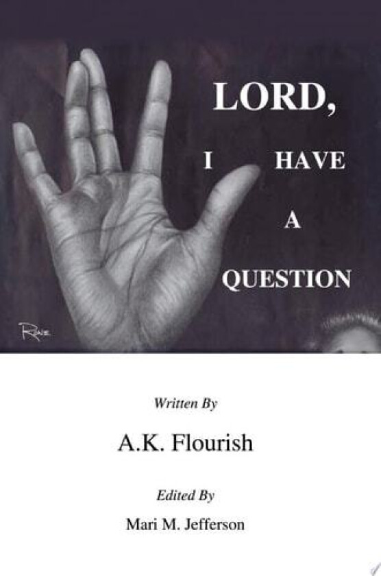 Lord, I Have A Question av AK Flourish (Paperback)