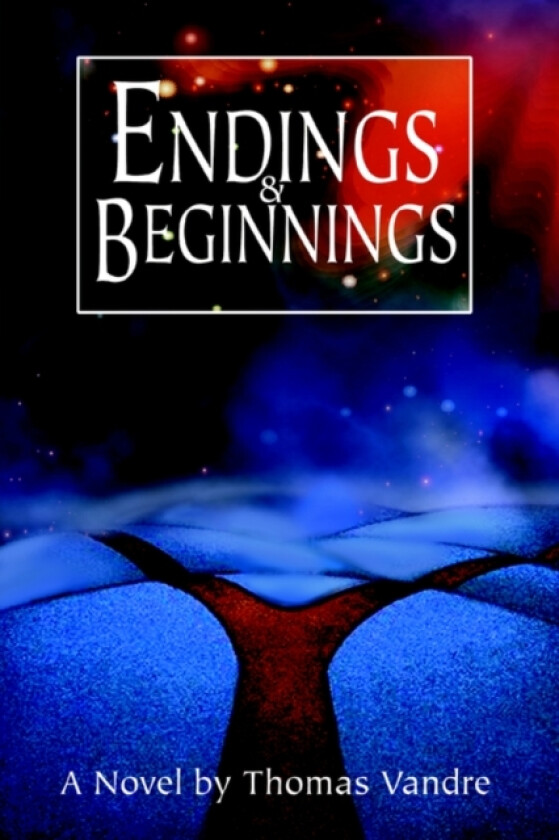 Endings & Beginnings av Thomas Vandre (Paperback)
