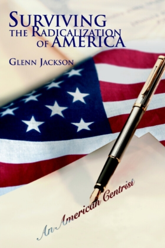 Surviving the Radicalization of America av Glenn Jackson (Paperback)