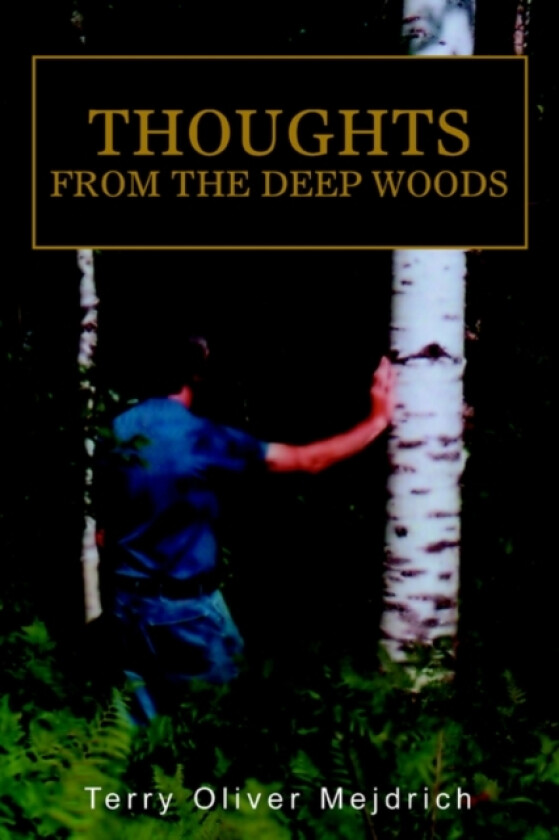 Thoughts from the deep woods av Terry Oliver Mejdrich (Paperback)