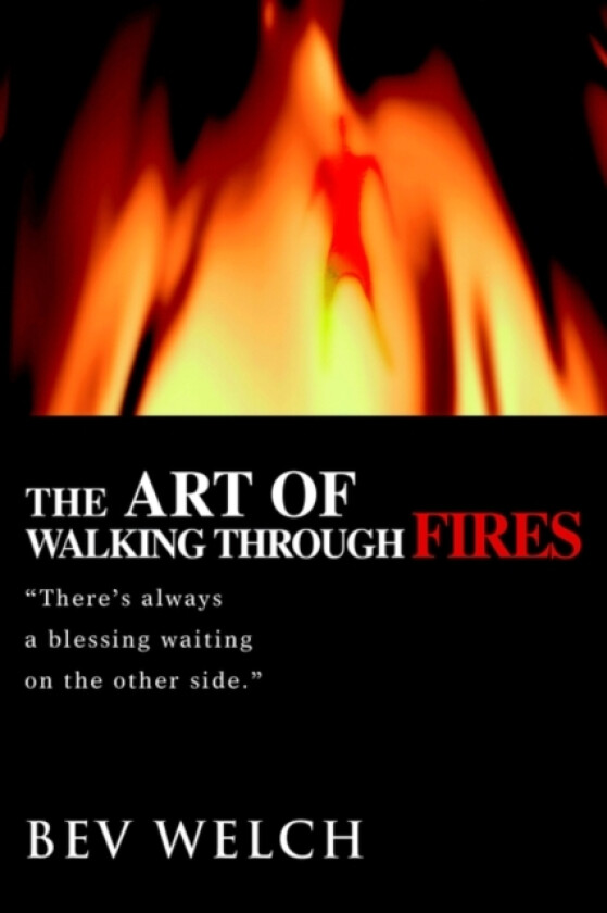 The Art of Walking through Fires av Bev Welch (Paperback)