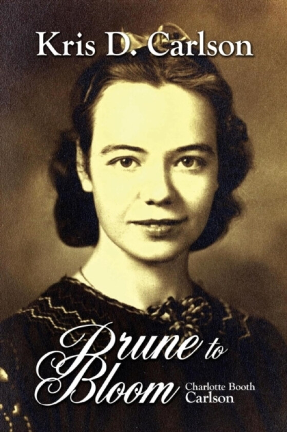Prune To Bloom av Kris D Carlson (Paperback)