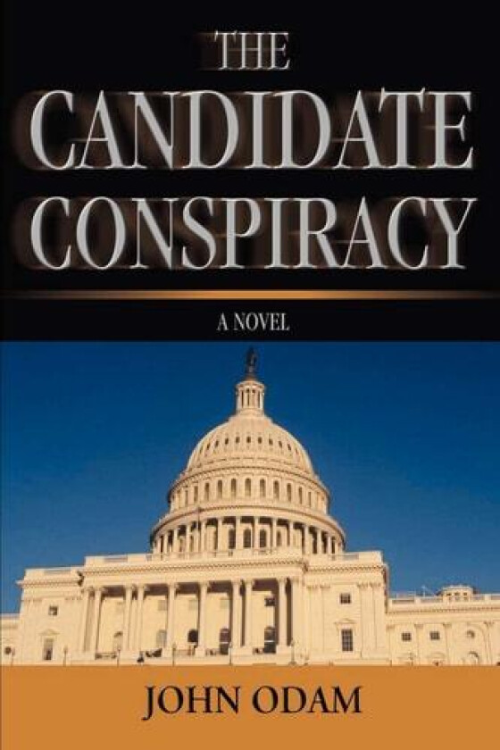 The Candidate Conspiracy av John Odam (Paperback)