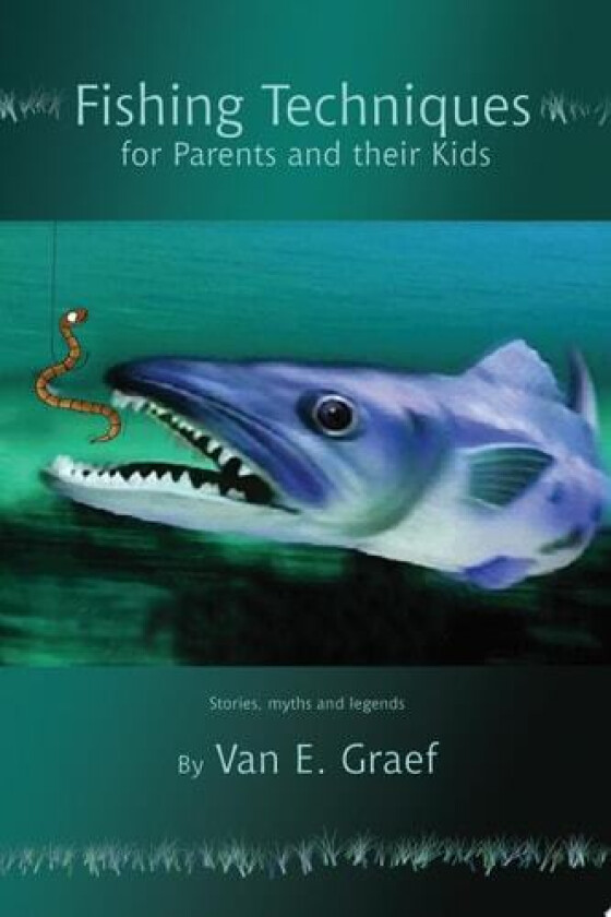 Fishing Techniques for Parents and their Kids: Stories, myths and legends av Van Graef (Paperback)